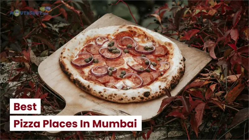 Top 10 Pizza Places In Mumbai You Can’t Miss 